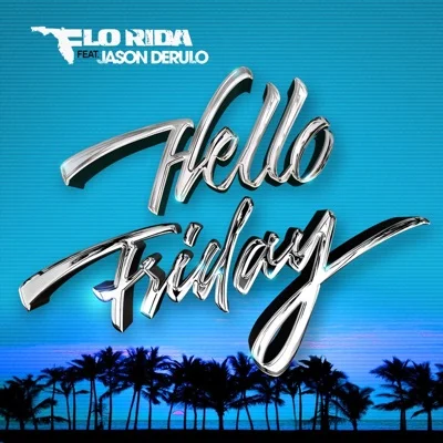 Flo Rida(Feat.Jason Derulo) - Hello Friday 앨범 커버