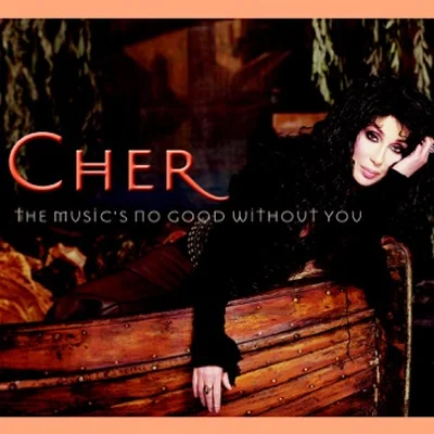 CHER - THE MUSIC'S NO GOOD WITHOUT YOU 앨범 커버