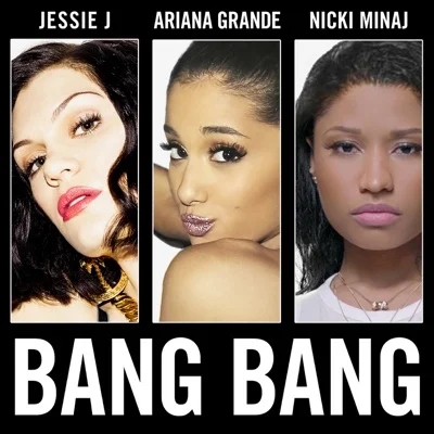 Jessie J,Ariana Grande,Nicki Minaj - Bang Bang 앨범 커버