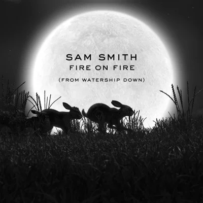 Sam Smith - Fire On Fire(Watership Down OST) 앨범 커버