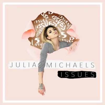 Julia Michaels - Issues 앨범 커버