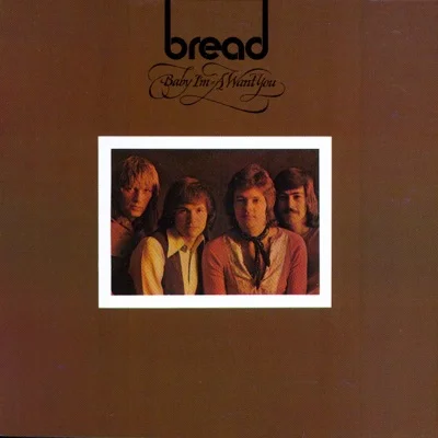 Bread - Baby I'm A Want You 앨범 커버