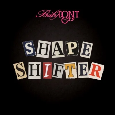Baby DONT Cry - Shapeshifter 앨범 커버