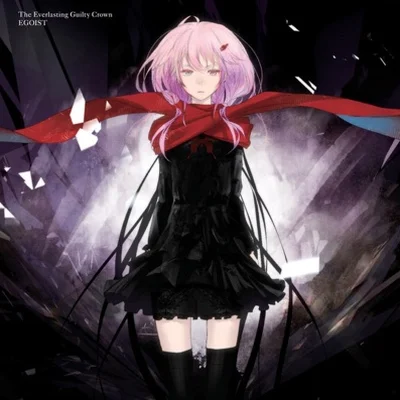 The Everlasting Guilty Crown(Guilty Crown OP 2)